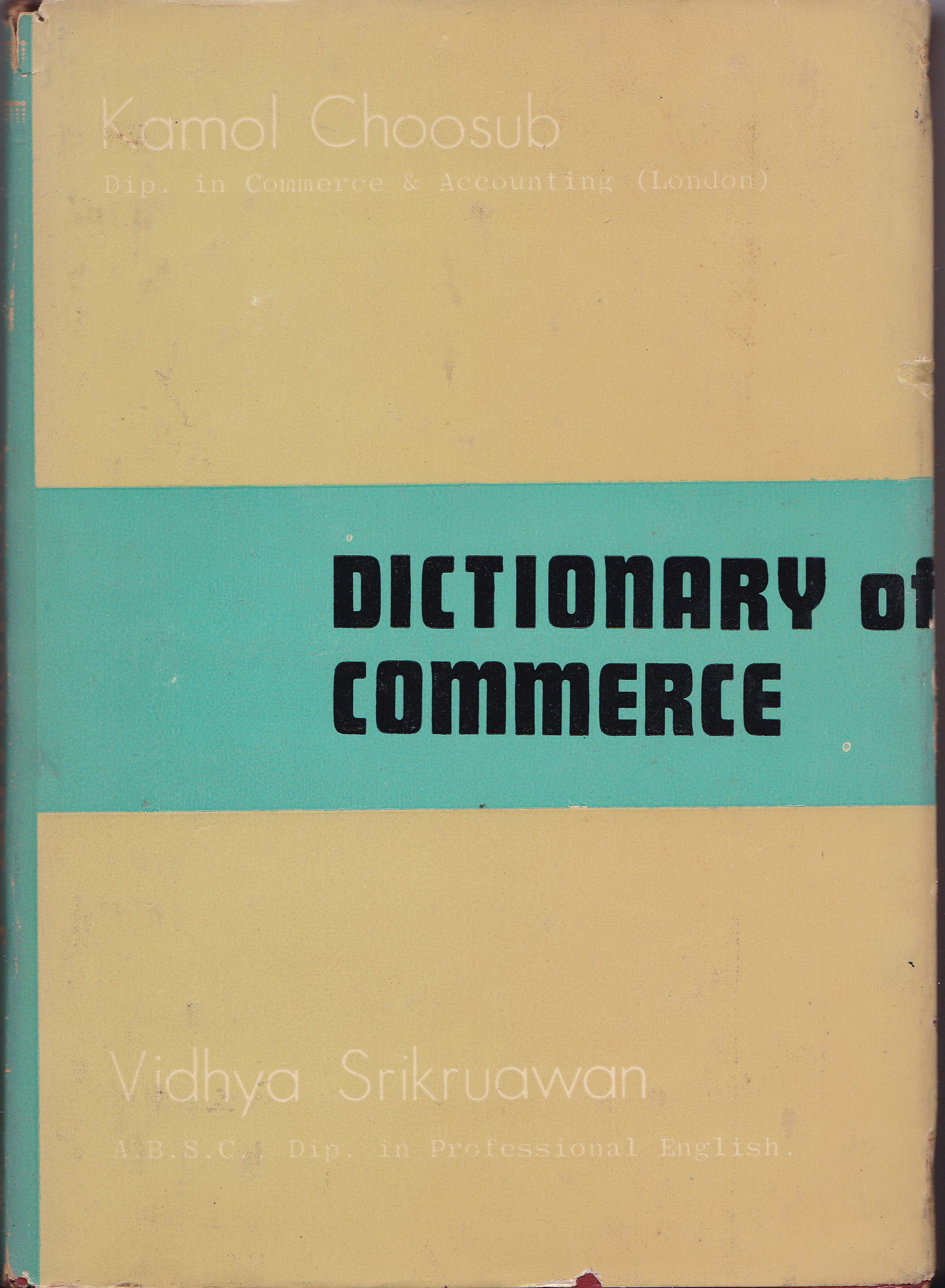 หนังสือเก่า พิมพ์ครั้งที่3 พ.ศ. 2513 "Dictionary of Commerce พจนานุกรมศัพท์พานิชย์" โดย กมล ชูทรัพย์ A.CBI. (LONDON) F.F.C.S (GUILDFORD) Dip in Accounting (LONDON) ) และ วิทยา ศรีเครือวัลย์ F. Com, A.,F.F.C.S.(GUILDFORD) บรรจุศัพท์ต่างๆเกี่ยวกับ