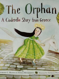 หนังสือนิทานเด็ก**มีตำหนิ ตามภาภาพ ฉบับภาษาอังกฤษ เรื่องราวของซินเดอเรลล่า แบบกรีก The Orphan ,A Cinderella Story from Greece โดย ANTHONY L. MANNA & SOULA MITAKIDOU ภาพโดย GISELLE POTTER,schwartz & wade books. new york