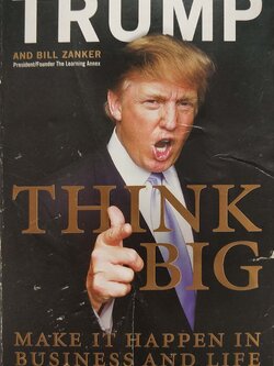 หนังสือแนวทักษะการบริหารจัดการ ฉบับภาษาอังกฤษ **หนังสือมีตำหนิทั้งเล่ม ตามภาพ*THINK BIG" โดย Donald J.Trump และ Bill Zanker, president/founder The Learning Annex _Make It Happen in Business and Life