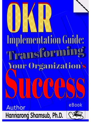 E-Book OKR Implementation Guide: Transforming Your Organization's Success by Hannarong Shamsub, Ph.D.