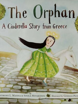 หนังสือนิทานเด็ก**มีตำหนิ ตามภาภาพ ฉบับภาษาอังกฤษ เรื่องราวของซินเดอเรลล่า แบบกรีก The Orphan ,A Cinderella Story from Greece โดย ANTHONY L. MANNA & SOULA MITAKIDOU ภาพโดย GISELLE POTTER,schwartz & wade books. new york
