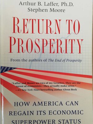 หนังสือ " Return to Prosperity" from the authors of the End of Properity ฉบับภาษาอังกฤษ โดย Arthur B.Laffer ,pH.d. Stephen Moore ,copy right 2010 "Laffer and Moore are two of my favourites. They are the rarest of economists-they actually ma